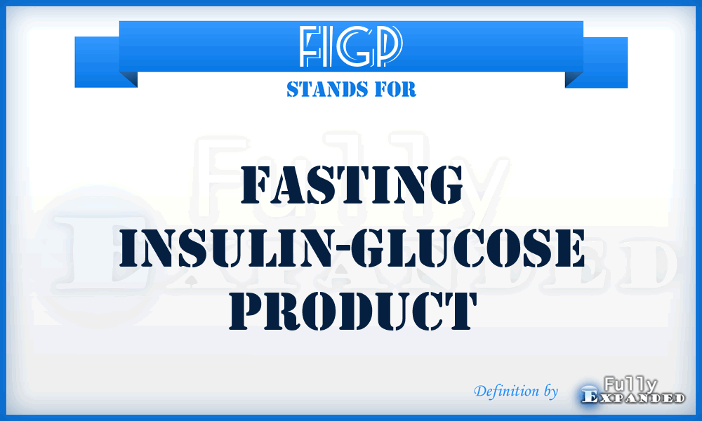 FIGP - Fasting Insulin-Glucose Product