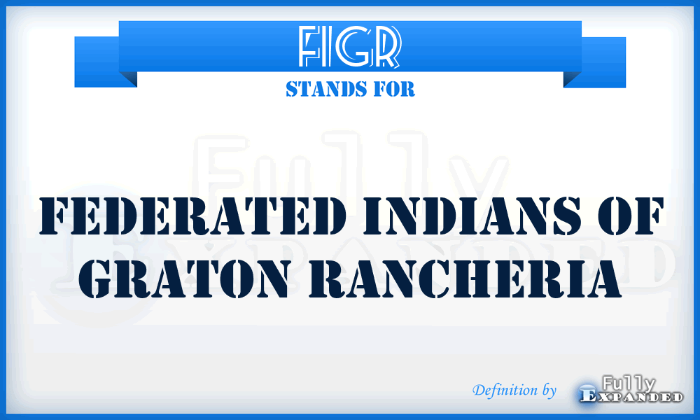 FIGR - Federated Indians of Graton Rancheria