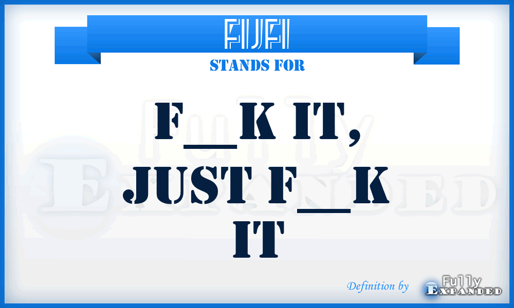 FIJFI - F__k It, Just F__k It