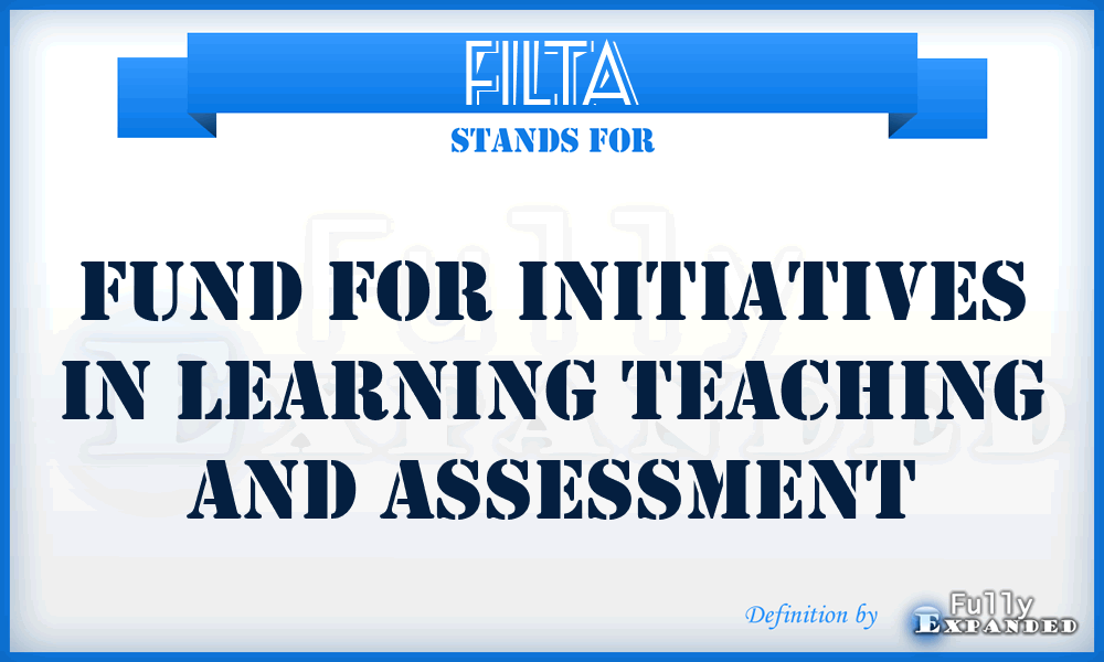 FILTA - Fund for Initiatives in Learning Teaching and Assessment