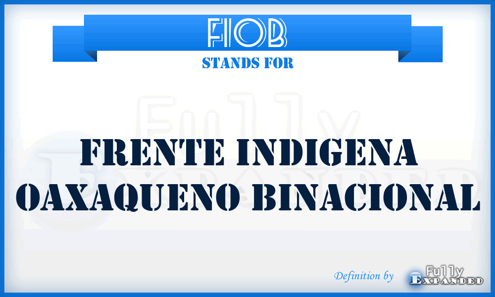 FIOB - Frente Indigena Oaxaqueno Binacional