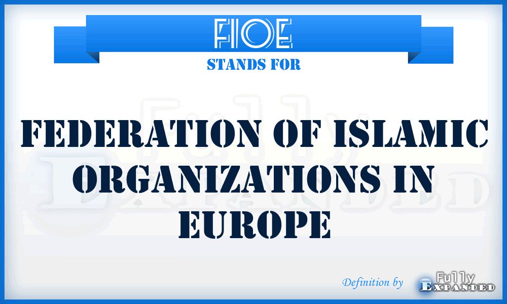 FIOE - Federation of Islamic Organizations in Europe