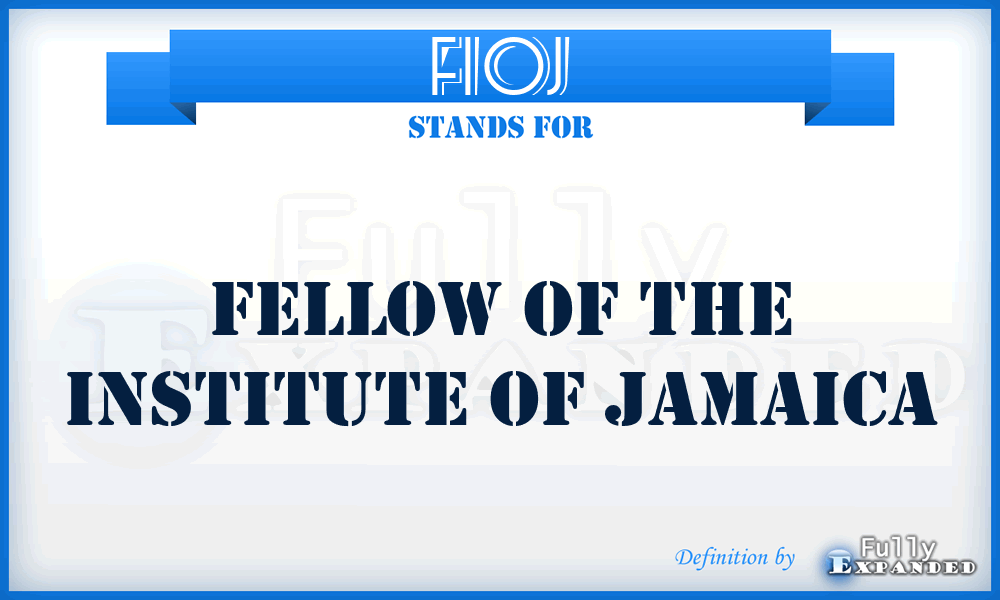 FIOJ - Fellow of the Institute Of Jamaica