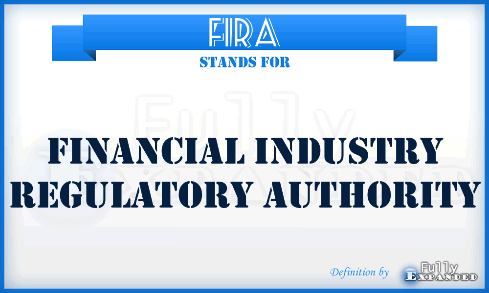 FIRA - Financial Industry Regulatory Authority