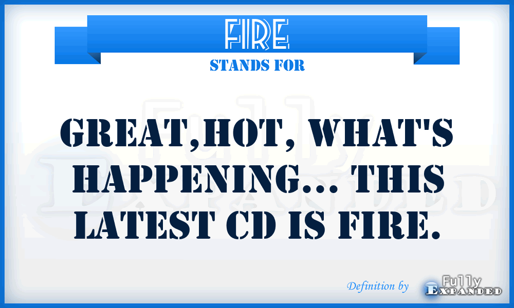 FIRE - Great,hot, what's happening... This latest CD is fire.