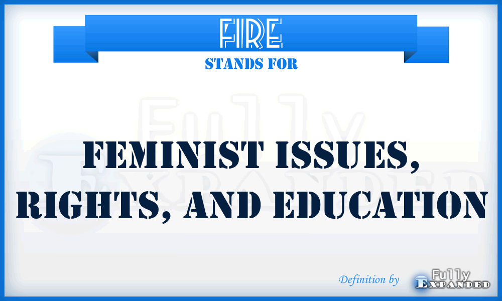 FIRE - Feminist Issues, Rights, and Education