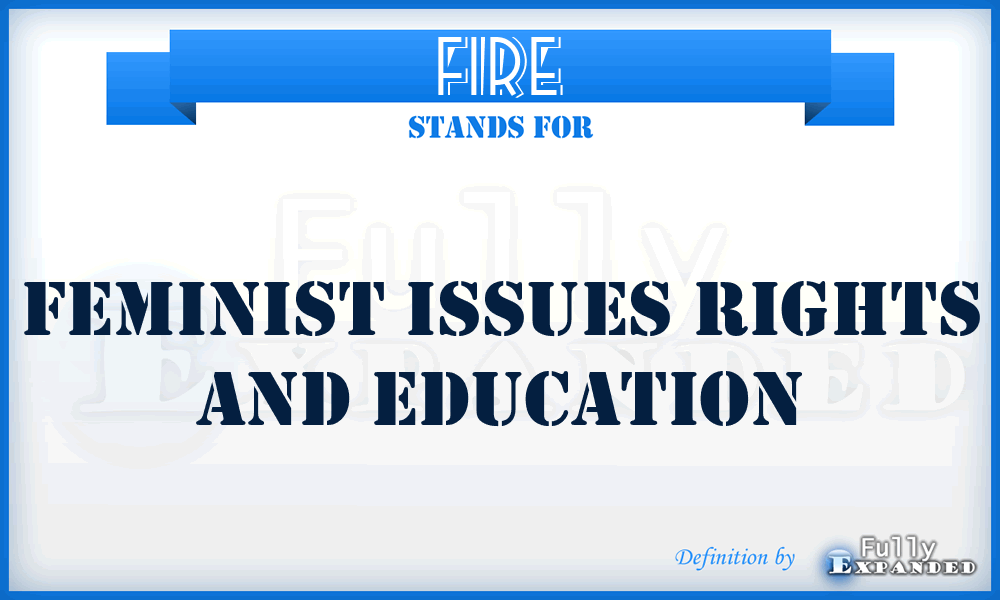 FIRE - Feminist Issues Rights And Education