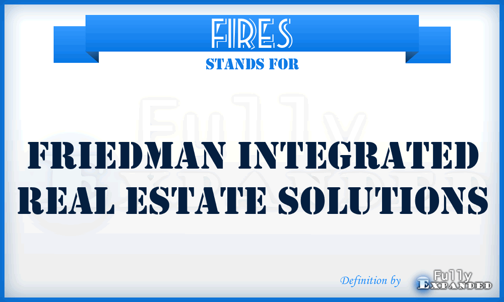 FIRES - Friedman Integrated Real Estate Solutions