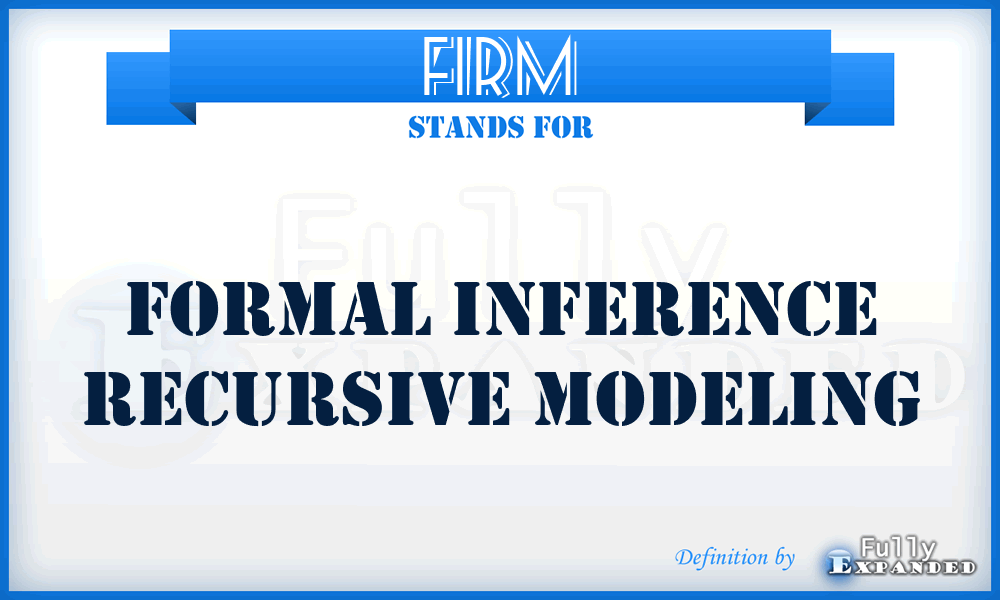 FIRM - Formal Inference Recursive Modeling