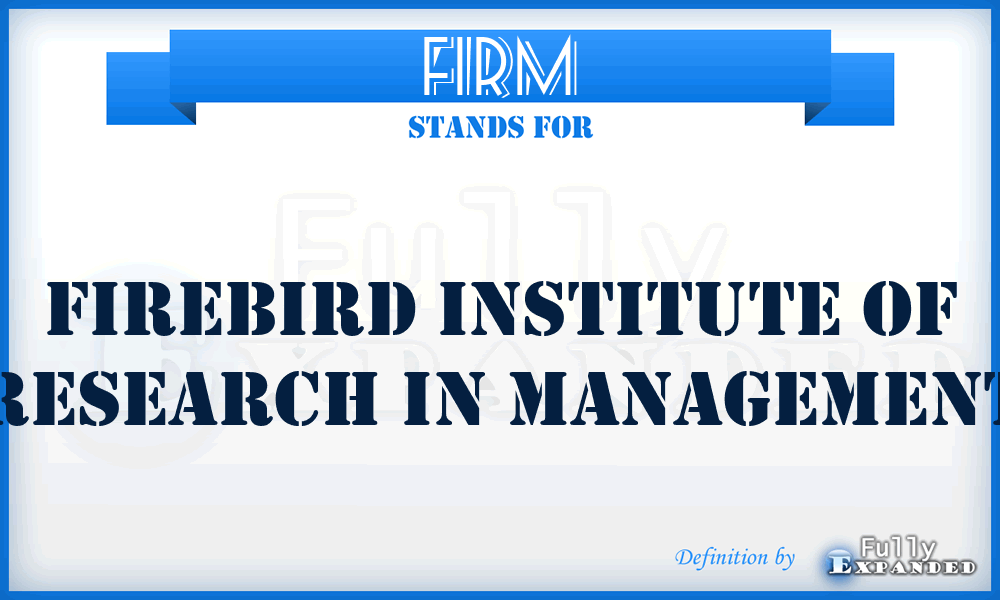 FIRM - Firebird Institute of Research in Management