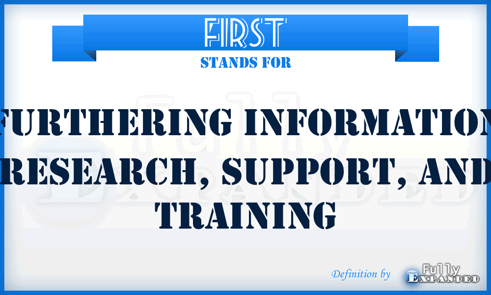 FIRST - Furthering Information Research, Support, and Training
