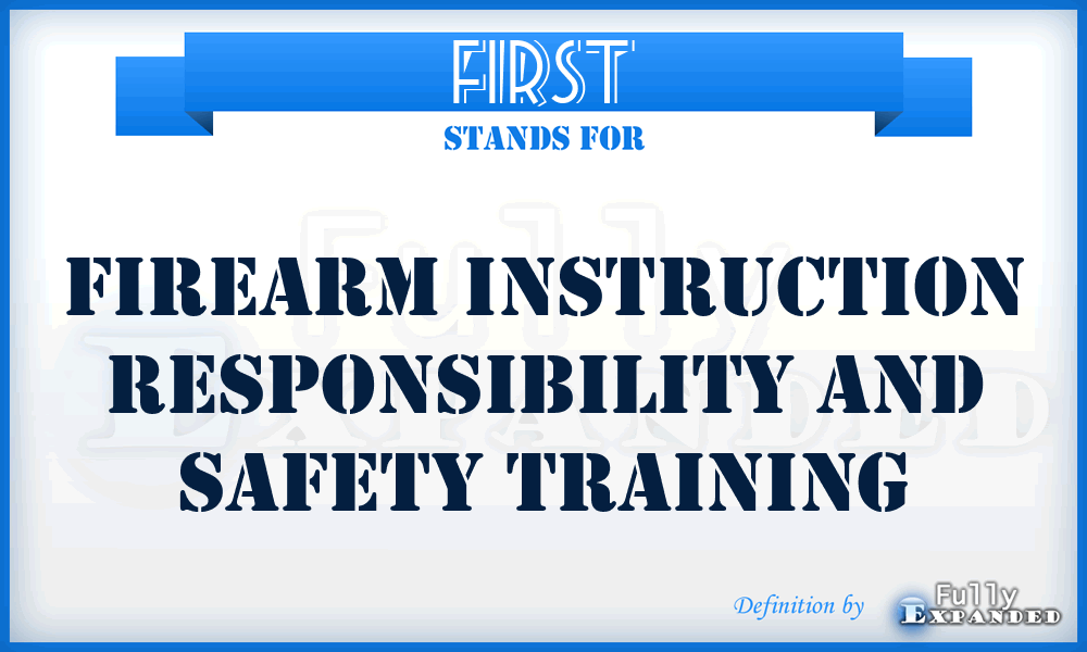 FIRST - Firearm Instruction Responsibility And Safety Training