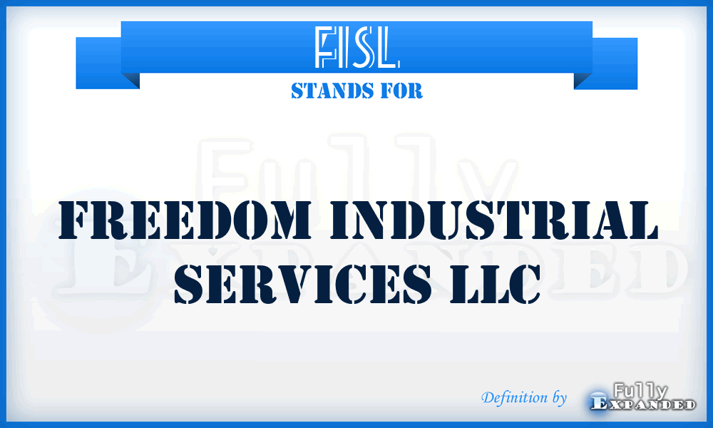 FISL - Freedom Industrial Services LLC