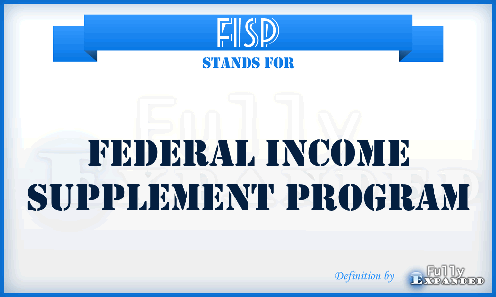 FISP - Federal Income Supplement Program