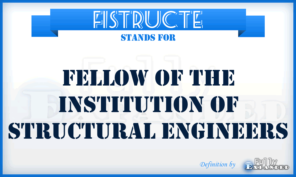 FIStructE - Fellow of the Institution of Structural Engineers