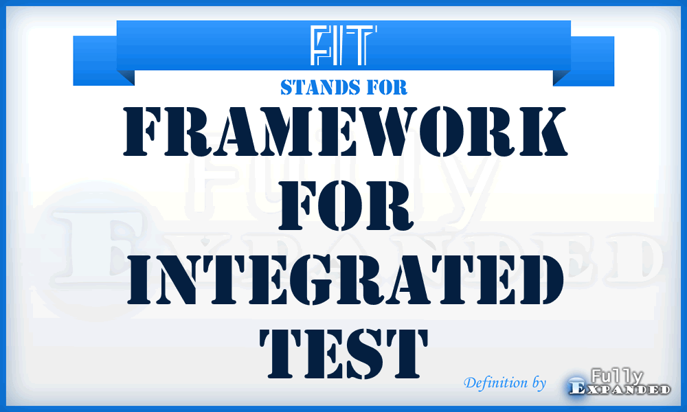 FIT - Framework For Integrated Test