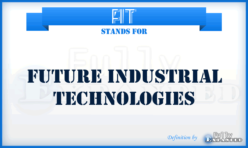 FIT - Future Industrial Technologies