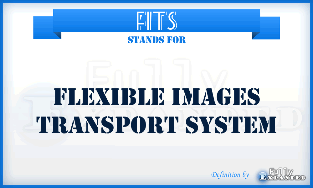 FITS - Flexible Images Transport System