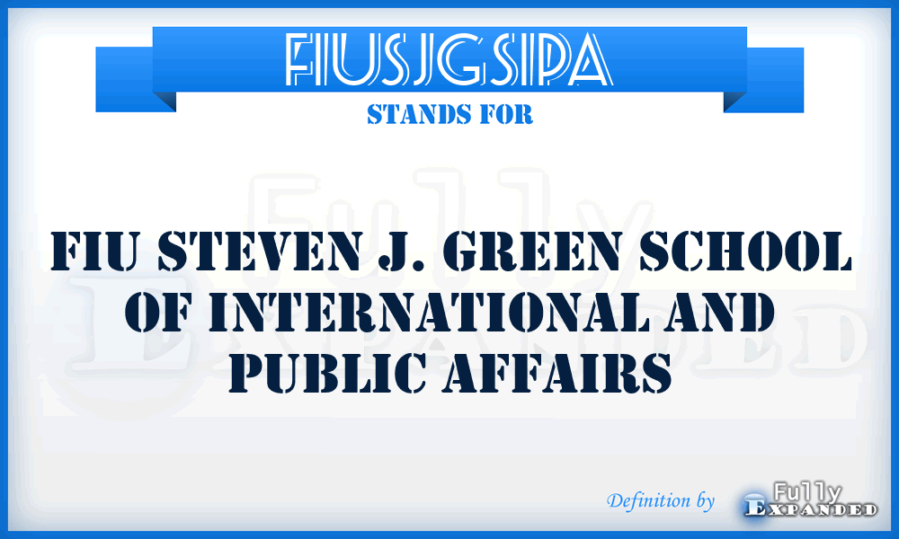 FIUSJGSIPA - FIU Steven J. Green School of International and Public Affairs