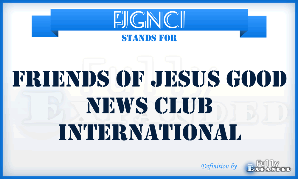 FJGNCI - Friends of Jesus Good News Club International