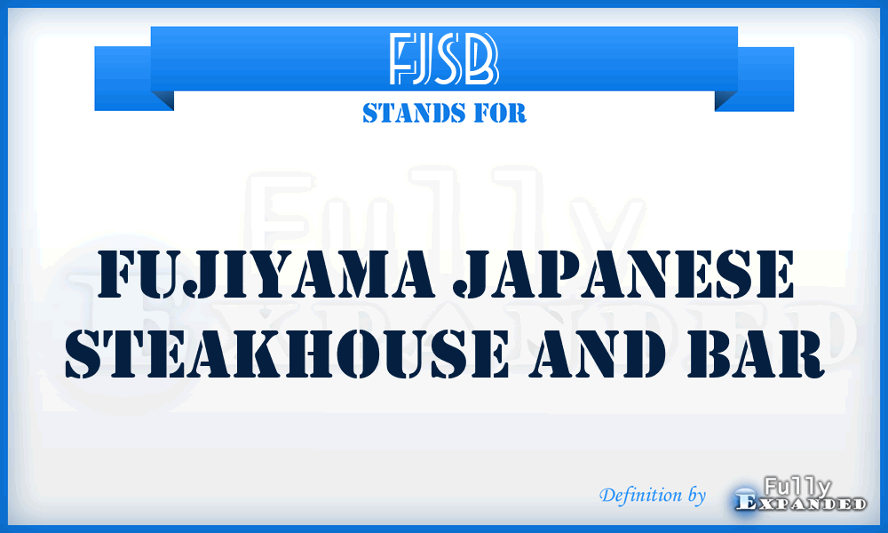 FJSB - Fujiyama Japanese Steakhouse and Bar