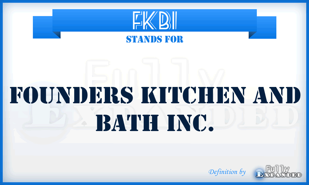 FKBI - Founders Kitchen and Bath Inc.