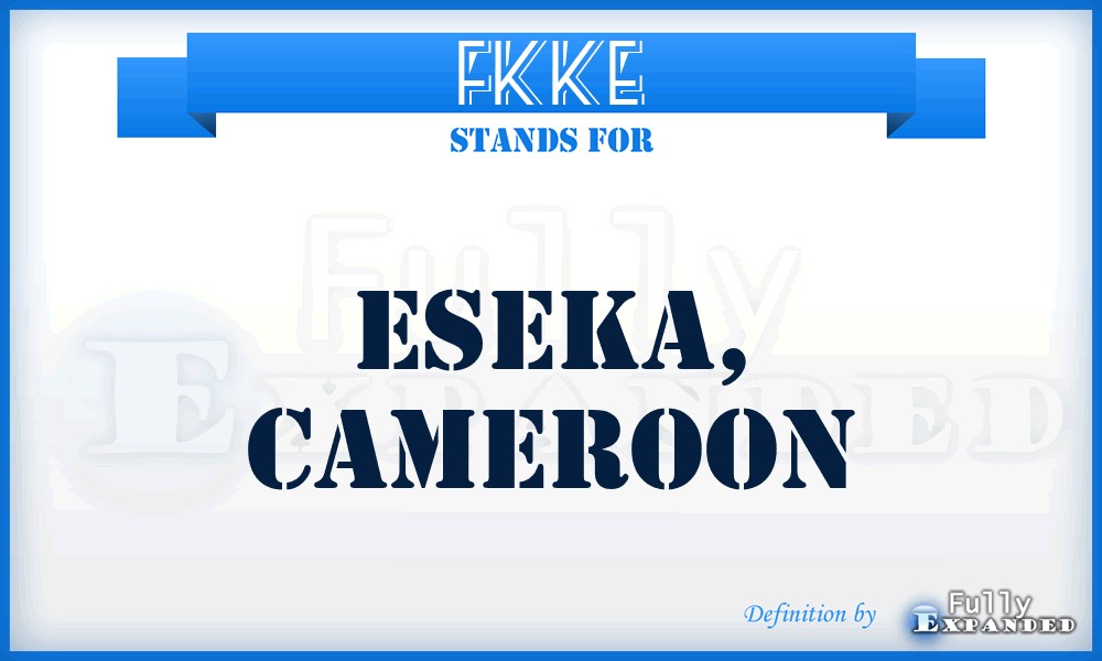 FKKE - Eseka, Cameroon