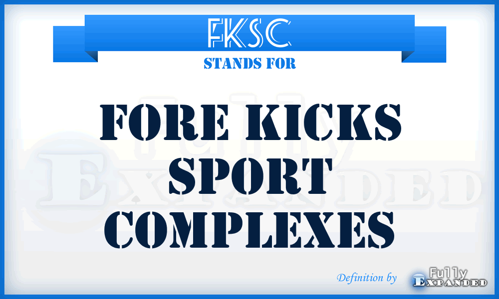 FKSC - Fore Kicks Sport Complexes