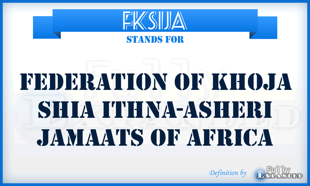 FKSIJA - Federation of Khoja Shia Ithna-asheri Jamaats of Africa