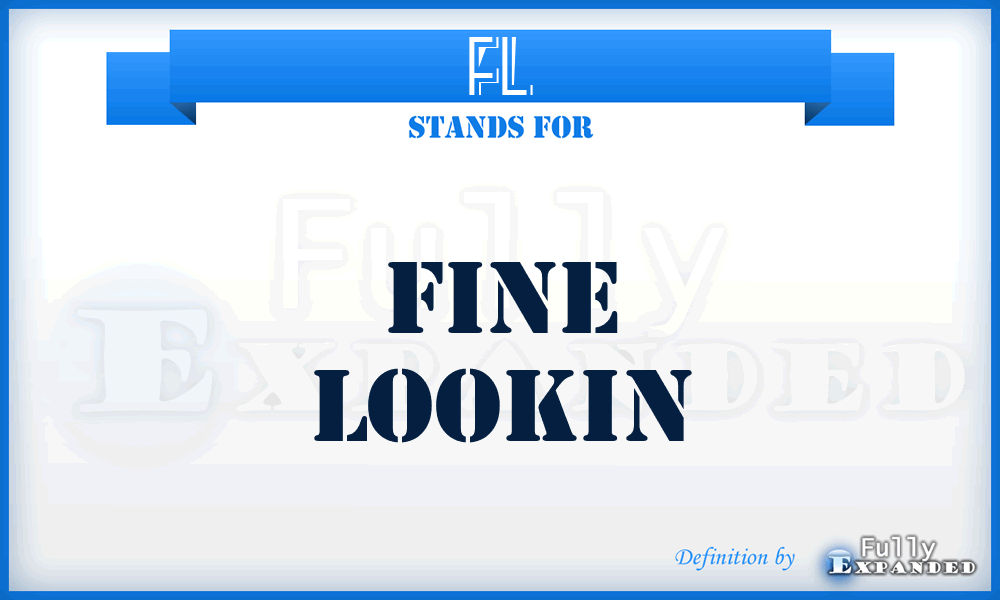 FL - Fine Lookin
