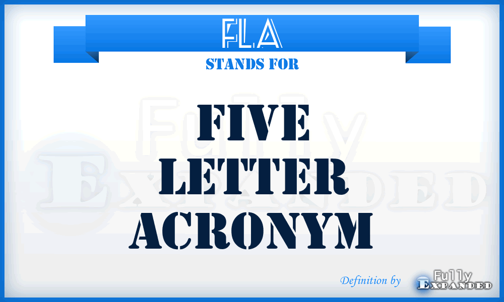 FLA - Five Letter Acronym