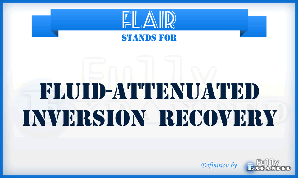 FLAIR - Fluid-attenuated inversion  recovery