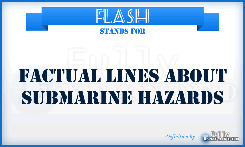 FLASH - Factual Lines About Submarine Hazards