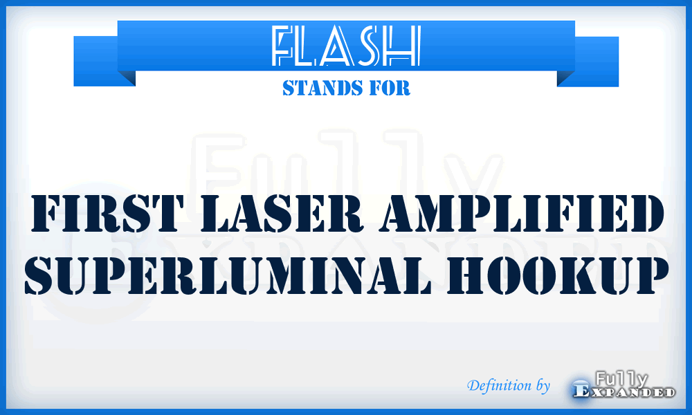 FLASH - First Laser Amplified Superluminal Hookup