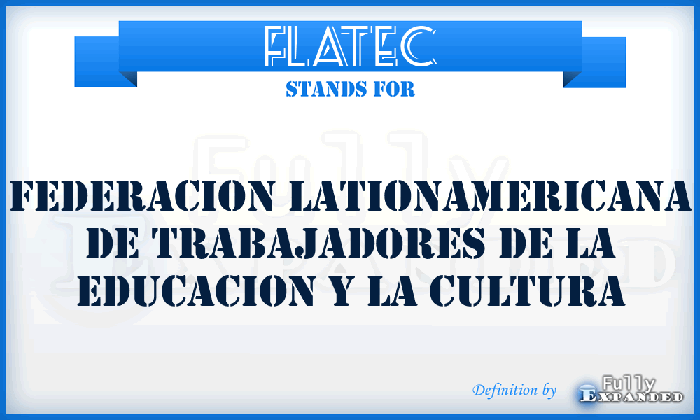 FLATEC - Federacion Lationamericana de Trabajadores de la Educacion y la Cultura