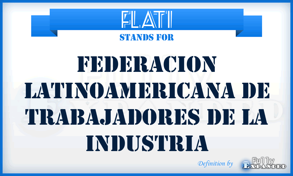 FLATI - Federacion Latinoamericana de Trabajadores de la Industria
