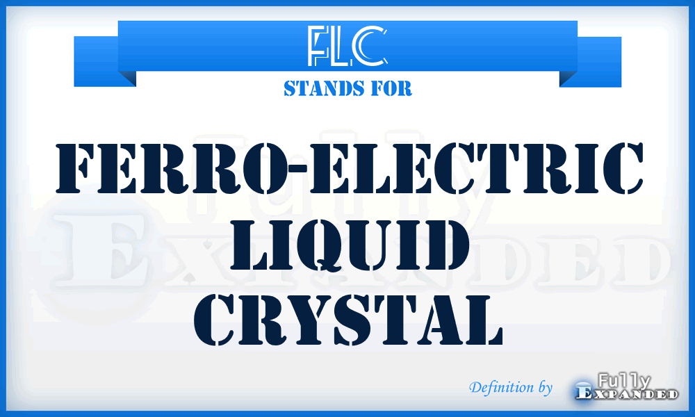 FLC - ferro-electric liquid crystal