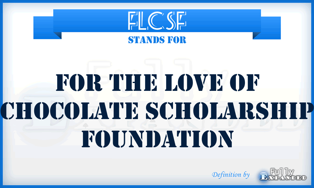 FLCSF - For the Love of Chocolate Scholarship Foundation