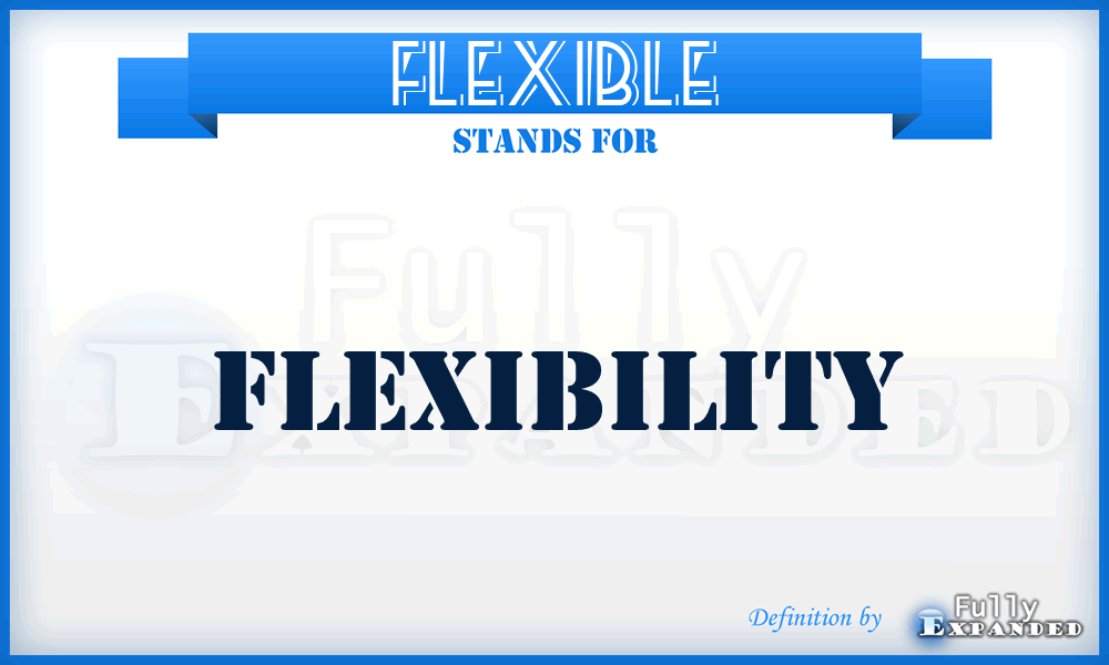 FLEXIBLE - Flexibility