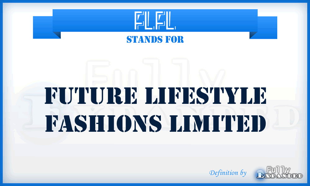 FLFL - Future Lifestyle Fashions Limited
