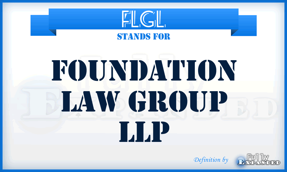 FLGL - Foundation Law Group LLP