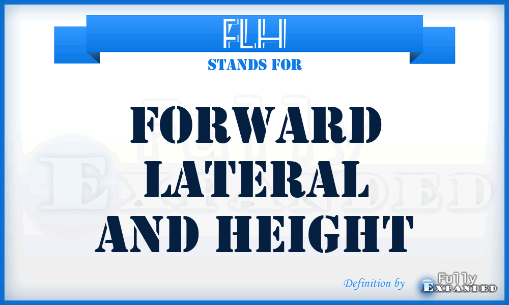 FLH - Forward Lateral And Height
