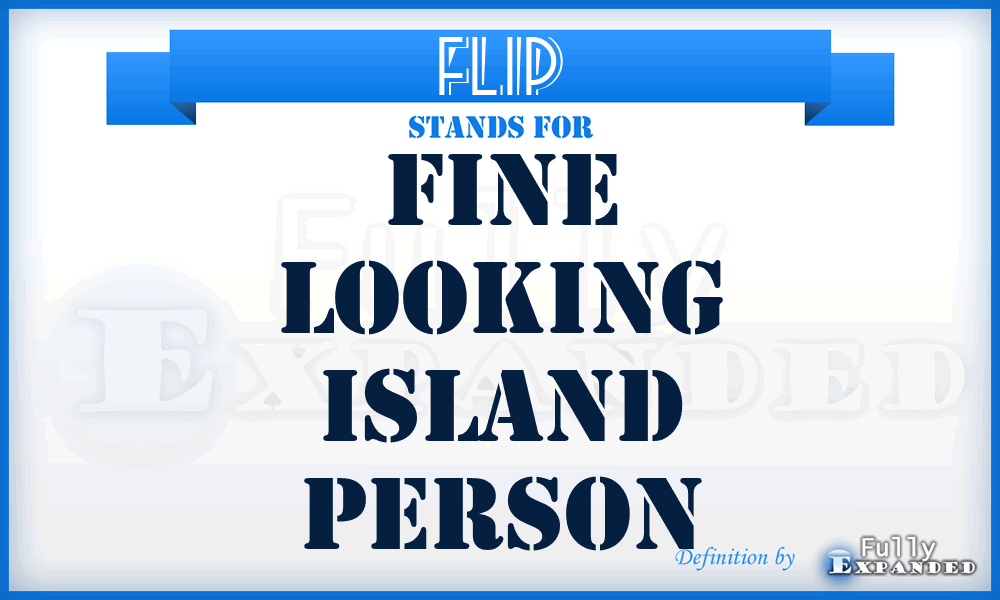 FLIP - Fine Looking Island Person