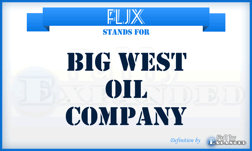 FLJX - Big West Oil Company