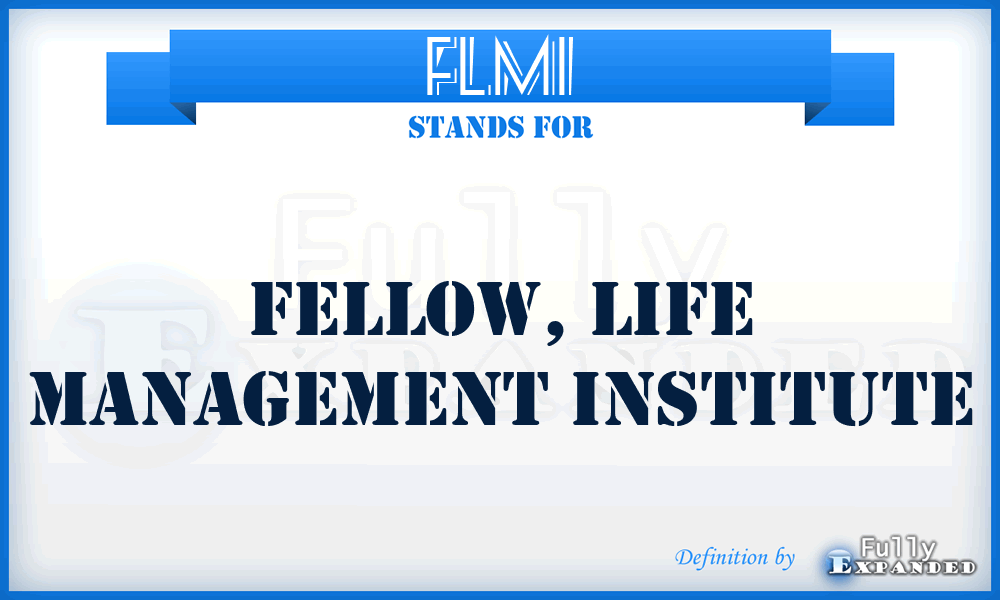 FLMI - Fellow, Life Management Institute