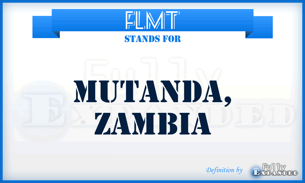 FLMT - Mutanda, Zambia