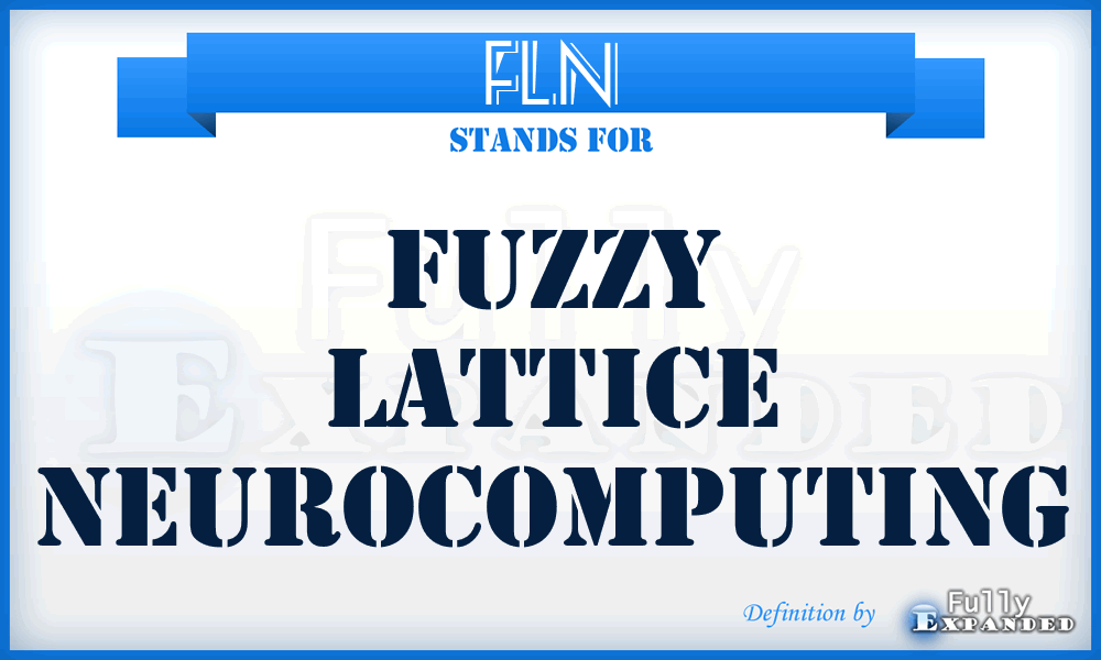FLN - Fuzzy Lattice Neurocomputing