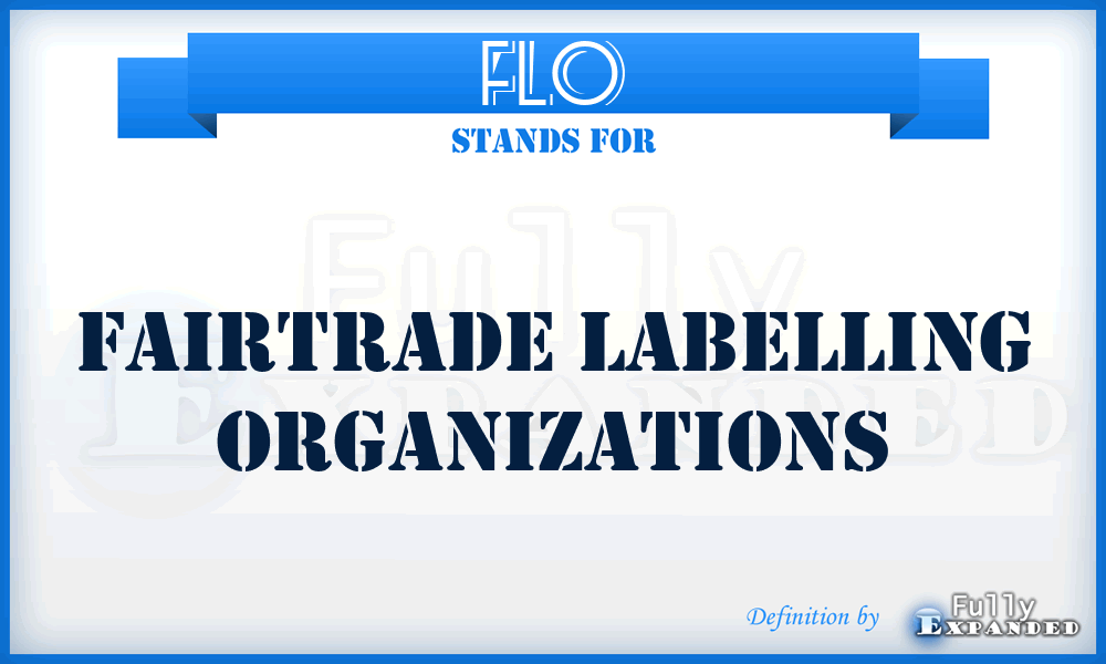 FLO - Fairtrade Labelling Organizations