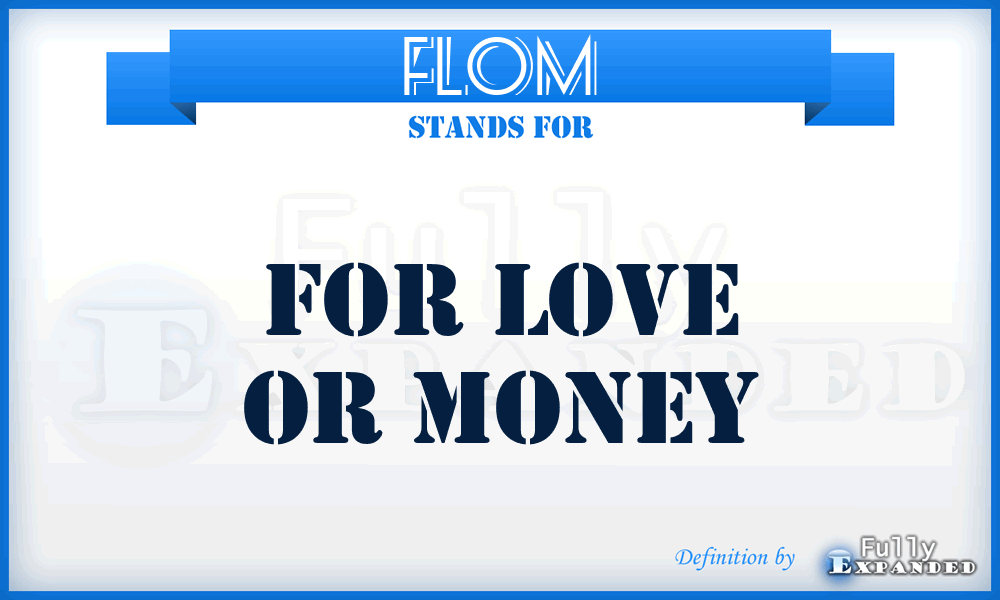 FLOM - For Love Or Money