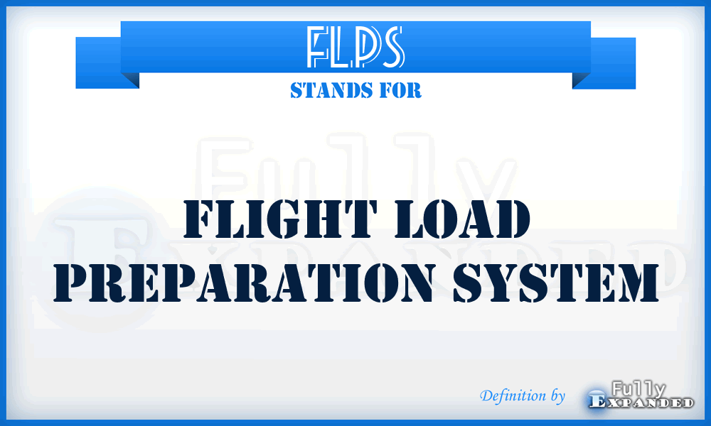 FLPS - Flight Load Preparation System